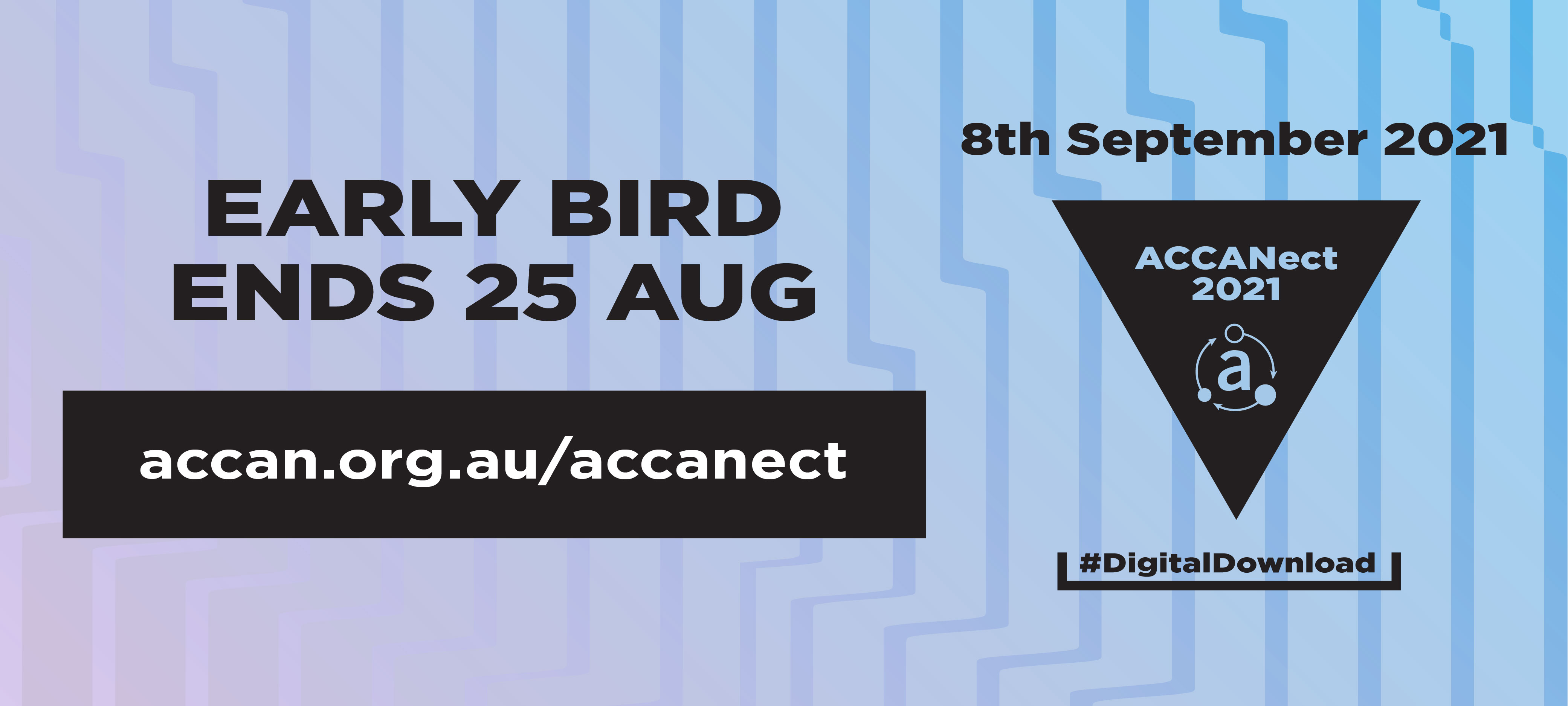 Early bird pricing fore ACCANect2021 ends 25th August. Register now at accan.org.au/accanect