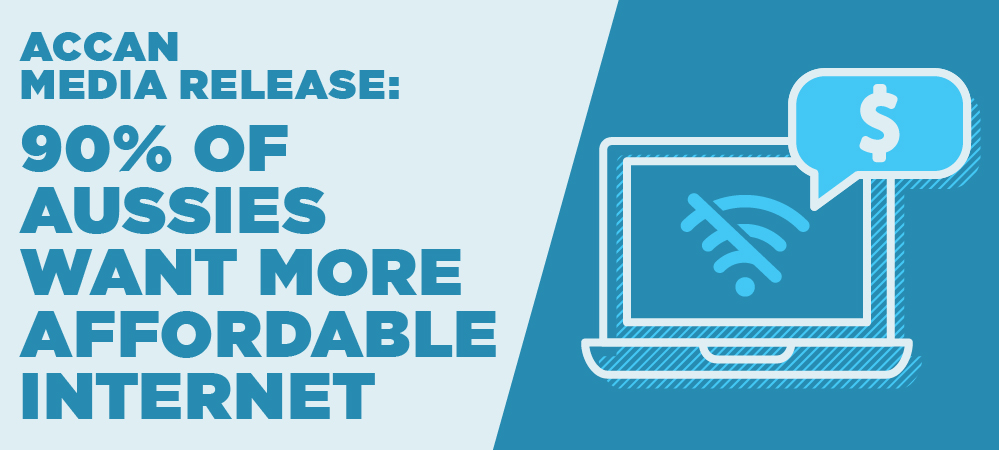 ACCAN Media Release: 90% of Aussies want more affordable internet [icon of a laptop with no internet and a dollar sign]