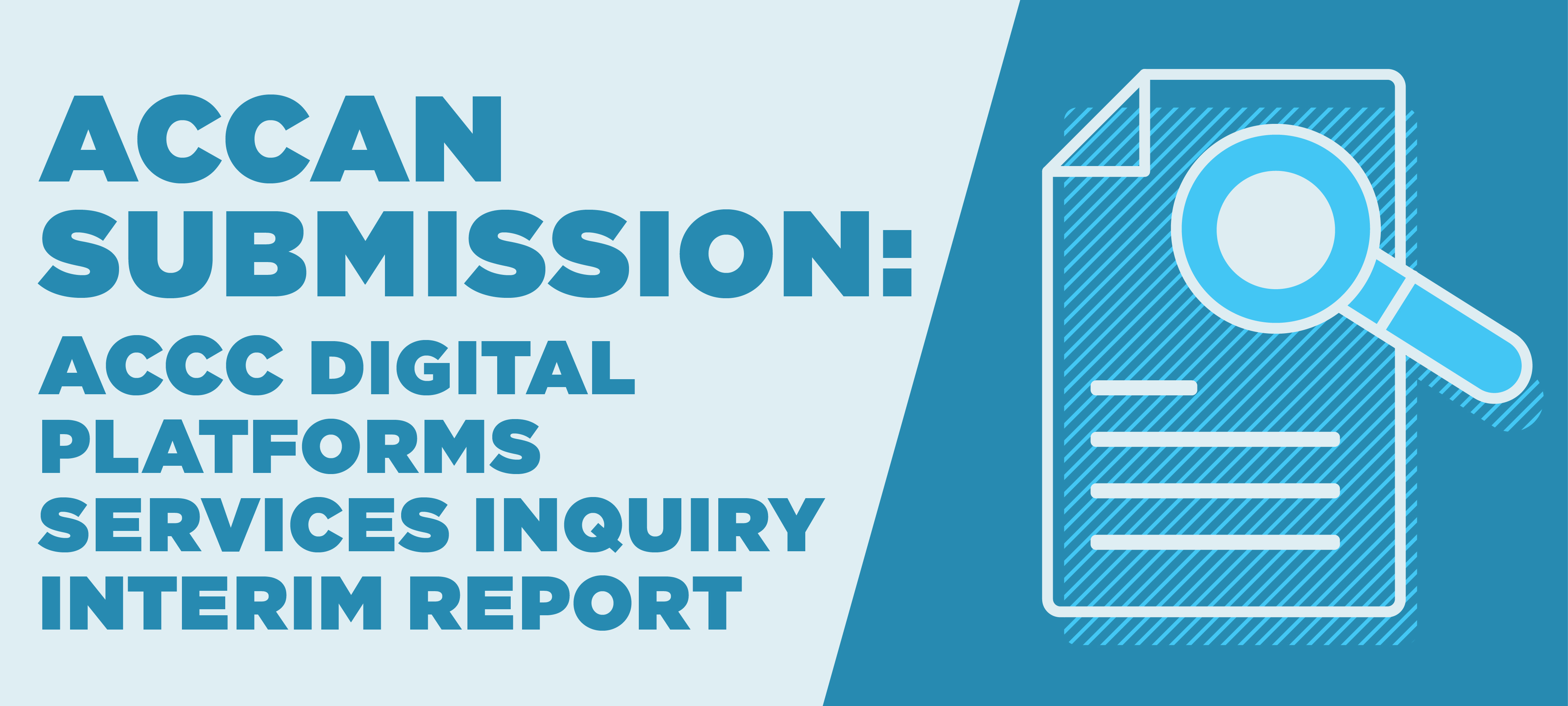 ACCAN submission: ACCC Digital Platforms Services Inquiry Interim Report with symbol of document and magnifying glass