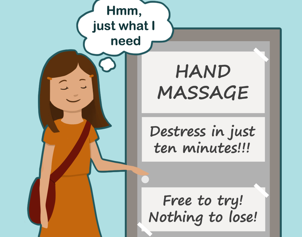 [Jane looking at the hand massage signs. Thinks, “hmmm…just what I need”]